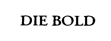 DIE BOLD
