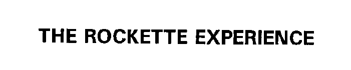THE ROCKETTE EXPERIENCE