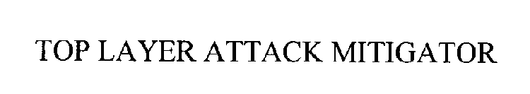 TOP LAYER ATTACK MITIGATOR