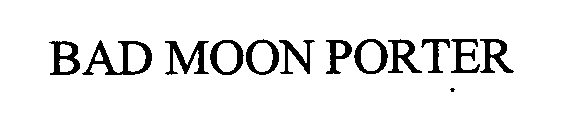 BAD MOON PORTER