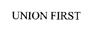 UNION FIRST