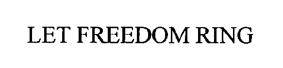 LET FREEDOM RING