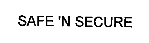 SAFE 'N SECURE