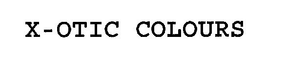 X-OTIC COLOURS