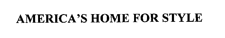 AMERICA'S HOME FOR STYLE