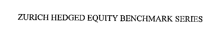 ZURICH HEDGED EQUITY BENCHMARK SERIES