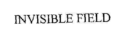 INVISIBLE FIELD