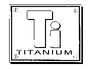 TI TITANIUM