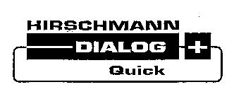 HIRSCHMANN DIALOG + QUICK