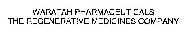 WARATAH PHARMACEUTICALS THE REGENERATIVE MEDICINES COMPANY