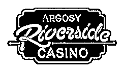 ARGOSY RIVERSIDE CASINO