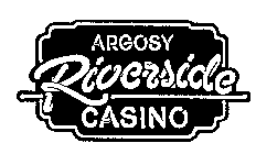 ARGOSY RIVERSIDE CASINO