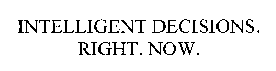 INTELLIGENT DECISIONS. RIGHT. NOW.