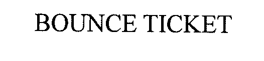BOUNCE TICKET