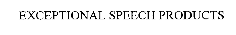 EXCEPTIONAL SPEECH PRODUCTS