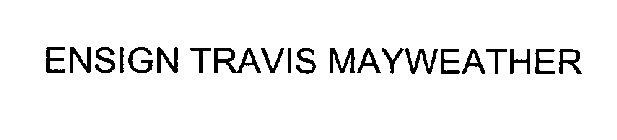 ENSIGN TRAVIS MAYWEATHER