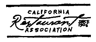 CALIFORNIA RESTAURANT ASSOCIATION SINCE 1906