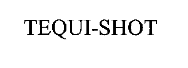 TEQUI-SHOT