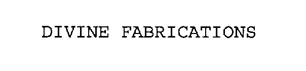 DIVINE FABRICATIONS