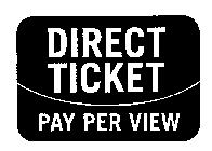 DIRECT TICKET PAY PER VIEW