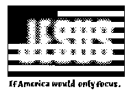 JESUS IF AMERICA WOULD ONLY FOCUS.