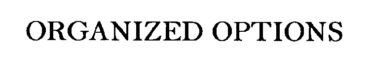 ORGANIZED OPTIONS