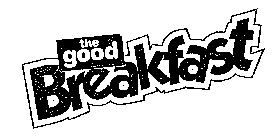 THE GOOD BREAKFAST