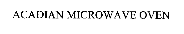 ACADIAN MICROWAVE OVEN