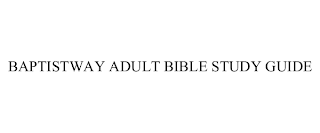 BAPTISTWAY ADULT BIBLE STUDY GUIDE