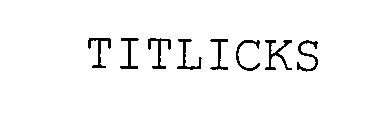 TITLICKS