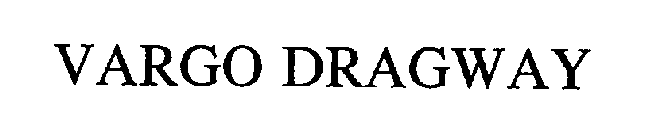 VARGO DRAGWAY