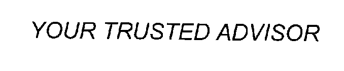 YOUR TRUSTED ADVISOR