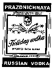 PRAZDNICHNAYA DISTILLED AND BOTTLED IN RUSSIA BY MOSCOW DISTILLERY CRISTALL HOLIDAY VODKA IMPORTED FROM RUSSIA COOL BEFORE DRINKING RUSSIAN VODKA