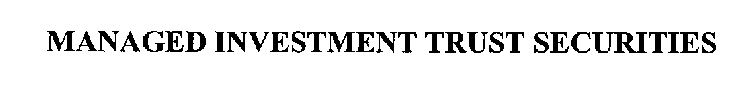 MANAGED INVESTMENT TRUST SECURITIES