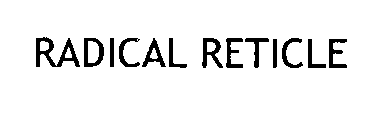 RADICAL RETICLE