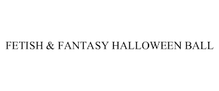 FETISH & FANTASY HALLOWEEN BALL