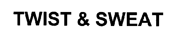 TWIST & SWEAT