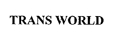 TRANS WORLD
