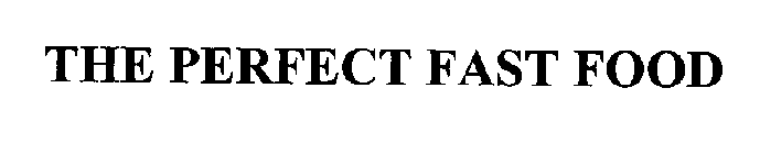 THE PERFECT FAST FOOD
