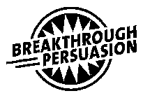 BREAKTHROUGH PERSUASION