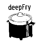 DEEPFRY