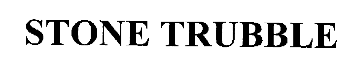 STONE TRUBBLE