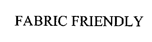 FABRIC FRIENDLY
