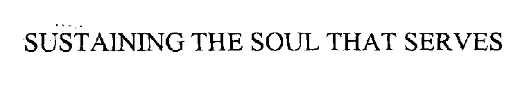 SUSTAINING THE SOUL THAT SERVES