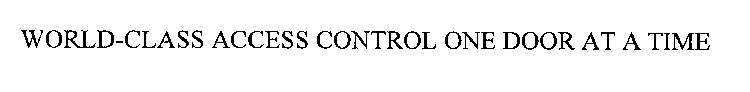 WORLD-CLASS ACCESS CONTROL ONE DOOR AT A TIME