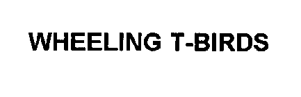 WHEELING T-BIRDS
