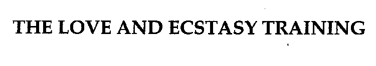 THE LOVE AND ECSTASY TRAINING