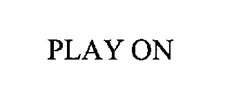 PLAY ON