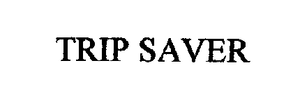 TRIP SAVER