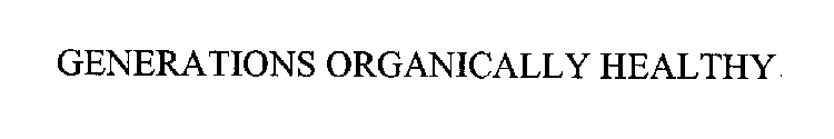 GENERATIONS ORGANICALLY HEALTHY